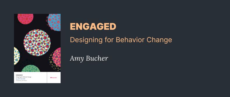 Engaged - Designing for bahavior change - Amy Bucher