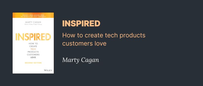 Inspired - How to craete tech products customers love - Marty Cagan