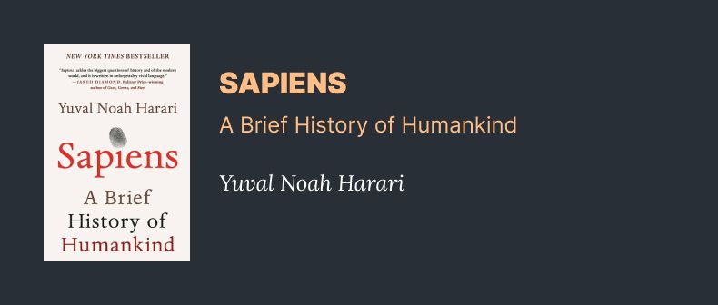 Sapiens - A brief history of humankind - Yuval Noah Harari